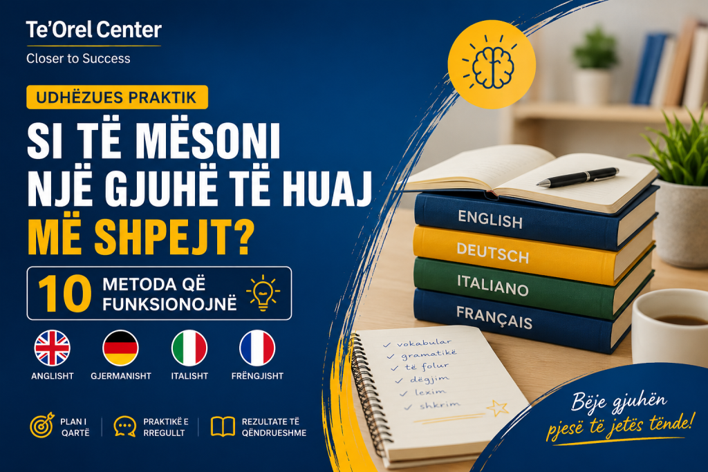 Si të mësoni një gjuhë të huaj më shpejt – udhëzues praktik me 10 metoda nga Te'Orel Center për anglisht, gjermanisht, italisht dhe frëngjisht.